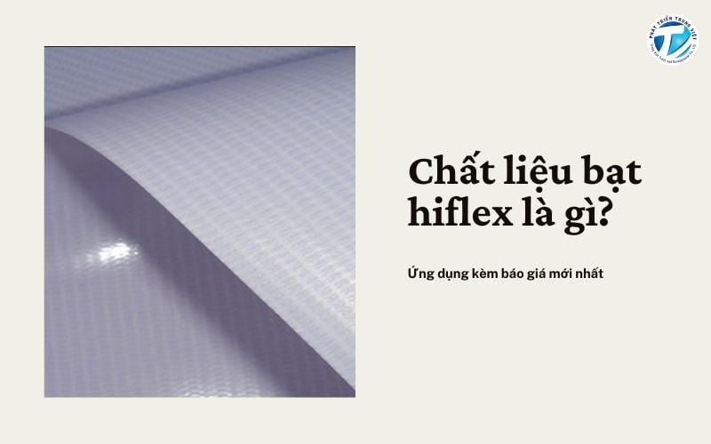Chất liệu bạt hiflex là gì? Ứng dụng kèm báo giá mới nhất